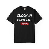 Clock In Burn out Repeat T‑Shirt — Minimal Graphic Tee