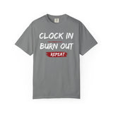 Clock In Burn out Repeat T‑Shirt — Minimal Graphic Tee