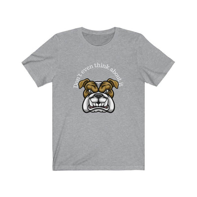 Don't even think about it Unisex Jersey Short Sleeve Tee.